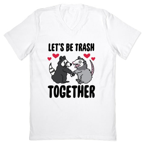 Let's Be Trash Together V-Neck